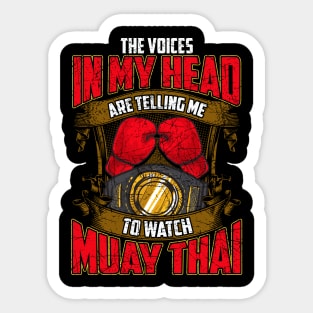 Voices In My Head Telling Me To Watch Muay Thai Sticker